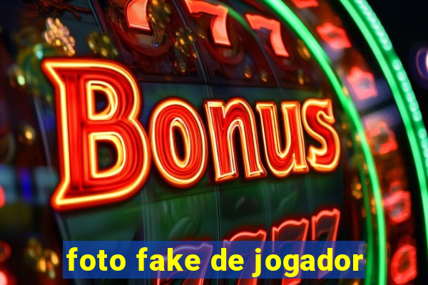 foto fake de jogador